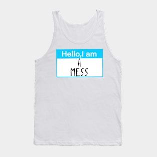 Hello, I am a mess Tank Top